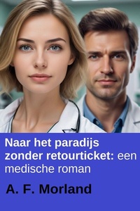 Naar het paradijs zonder retourticket: een medische roman
