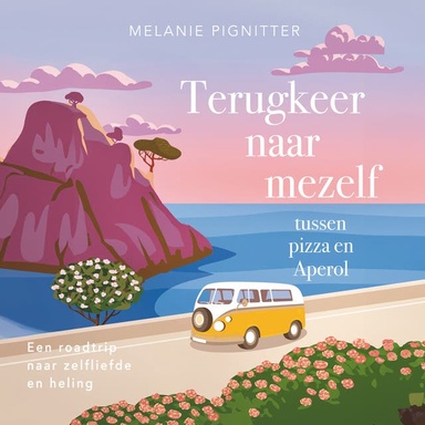 Terugkeer naar mezelf tussen pizza en Aperol: Een roadtrip naar zelfliefde en heling