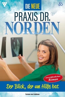 Der Blick, der um Hilfe bat: Die neue Praxis Dr. Norden 85 – Arztserie