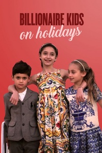 Billionaire Kids: On Holidays