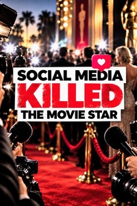 Social Media Killed the Movie Star