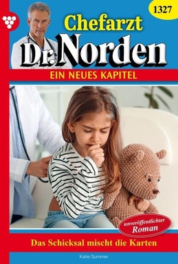 Das Schicksal mischt die Karten: Chefarzt Dr. Norden 1327 – Arztroman