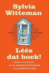 Léés dat boek!: Stukjes over boeken, van de smakelijkste romans tot de smerigste pulp