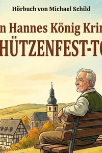 Schützenfest-TOD: Der erste Fall für Hannes König: Ein Hannes König Krimi