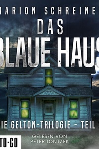 Das blaue Haus - Die Gelton-Trilogie, Band 2 (ungekürzt)
