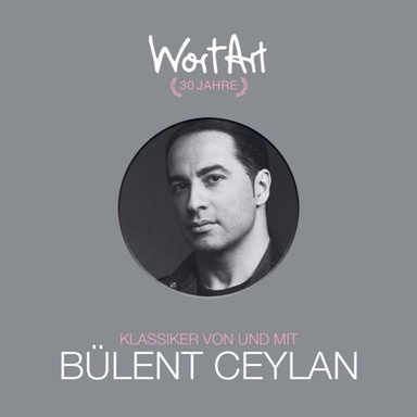 30 Jahre WortArt - Klassiker von und mit Bülent Ceylan