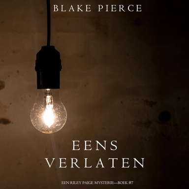 Eens verlaten (een Riley Paige Mysterie–Boek #7)