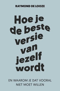 Hoe Je de Beste Versie Van Jezelf Wordt