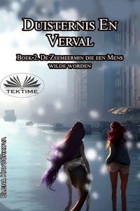 Duisternis En Verval. Boek 2. De Zeemeermin Die Een Mens Wilde Worden