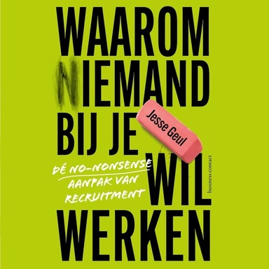 Waarom (n)iemand bij je wil werken: Dé no-nonsenseaanpak van recruitment