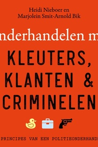 Onderhandelen met kleuters, klanten en criminelen: De 6 principes van een politieonderhandelaar