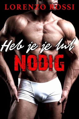 Heb je je lul nodig