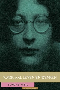 Simone Weil: Radicaal leven en denken