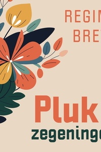 Pluk je zegeningen: en 49 andere lessen voor de kleine omwegen van het leven