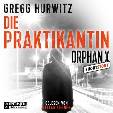 Die Praktikantin - Eine Orphan X Kurzgeschichte, Band 3.5 - Orphan X (ungekürzt)