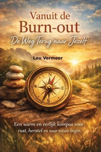 Vanuit de Burn-out, De Weg Terug naar Jezelf