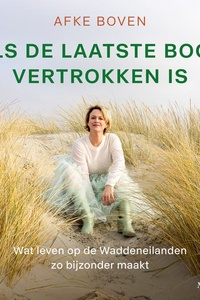 Als de laatste boot vertrokken is: Wat leven op de Waddeneilanden zo bijzonder maakt