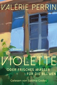 Violette: oder frisches Wasser für die Blumen | Der internationale Bestseller mit über drei Millionen verkauften Büchern weltweit – kommt 2026 als hochkarätige Verfilmung ins Kino