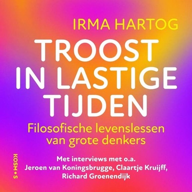 Troost in lastige tijden: Filosofische levenslessen van grote denkers