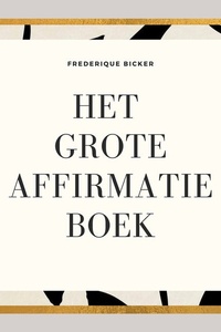 Het grote affirmatieboek: Een boek vol woorden die je leven kunnen veranderen