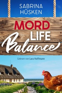 Mord Life Balance | Ein humorvolles Krimi Hörbuch mit ländlicher Ostsee Idylle (Ungekürzt)