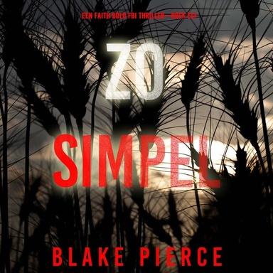 Zo Simpel (Een Faith Bold FBI Thriller—Boek Elf)