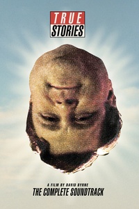 True Stories, A Film By David Byrne: The Complete Soundtrack