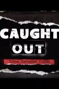 Caught Out: Crime. Corruption. Cricket
