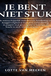 Je Bent Niet Stuk: De wetenschappelijk onderbouwde handleiding om hooggevoeligheid (HSP) te begrijpen, overprikkeling te stoppen en je gevoeligheid te benutten als kracht in werk, relaties en leven.