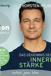 Das Geheimnis Deiner inneren Stärke - 12 Wege zu einem harmonischen Leben in stürmischen Zeiten (Ungekürzte Lesung)