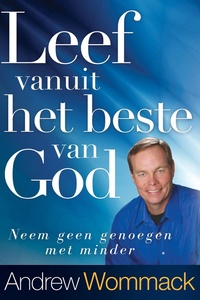 Leef vanuit het beste van God