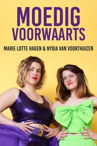 Moedig voorwaarts: Het pamflet bij de gelijknamige theatershow (ook los te lezen, hoor!!)