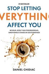 Stop Letting Everything Affect You: Bevrijd jezelf van piekergedrag, emotionele chaos en zelfsabotage