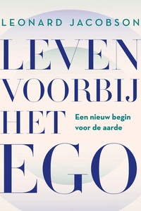 Leven voorbij het ego: Een nieuw begin voor de aarde