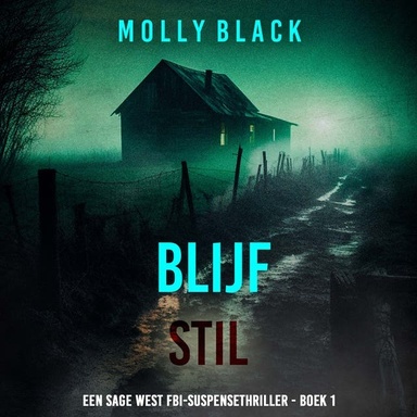 Blijf Stil (Een Sage West FBI-Suspensethriller - Boek 1)