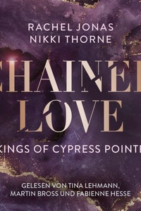 Kings of Cypress Pointe - Chained Love - The Golden Boys, Teil 6 (Ungekürzt)