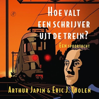 Hoe valt een schrijver uit de trein?: Een spoortocht