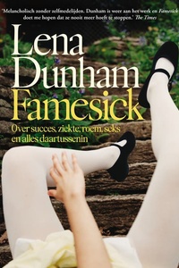 Famesick: Over succes, ziekte, roem, seks en alles daartussenin