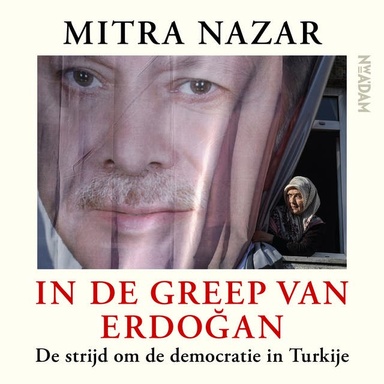 In de greep van Erdogan: De strijd om de democratie in Turkije