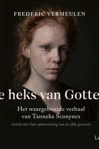 De heks van Gottem: Het waargebeurde verhaal van Tanneke Sconyncx