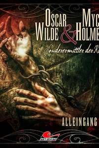 Oscar Wilde & Mycroft Holmes, Sonderermittler der Krone, Folge 58: Alleingang (Ungekürzt)