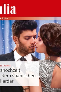 Blitzhochzeit mit dem spanischen Milliardär