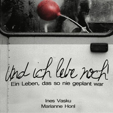"Und ich lebe noch!": Ein Leben, das so nie geplant war