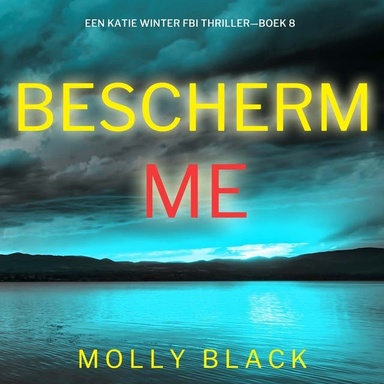 Bescherm Me (Een Katie Winter FBI Thriller—Boek 8)