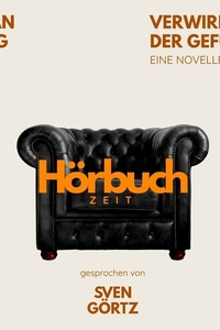 Verwirrung der Gefühle. Eine Novelle.: Hörbuchzeit: Klassiker der Weltliteratur