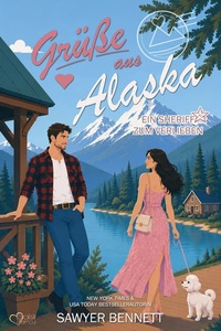 Grüße aus Alaska: Ein Sheriff zum Verlieben