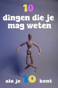 10 dingen die je mag weten als je 10 bent