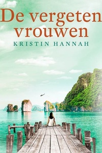 De vergeten vrouwen: Een indrukwekkende roman over een jonge vrouw die in Vietnam haar hart achternagaat