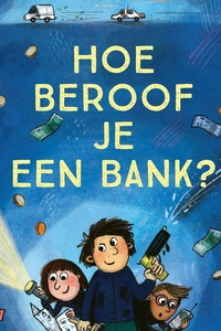 Hoe beroof je een bank?