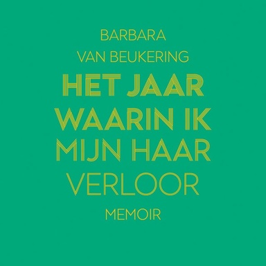 Het jaar waarin ik mijn haar verloor: Memoir